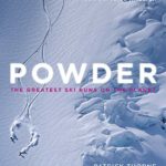 Powder: The Greatest Ski Runs on the Planet